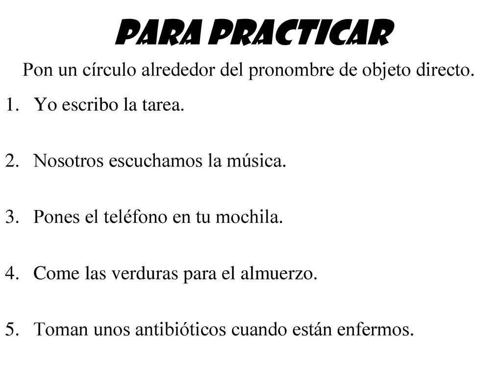 Pon un círculo alrededor del pronombre de objeto directo.
