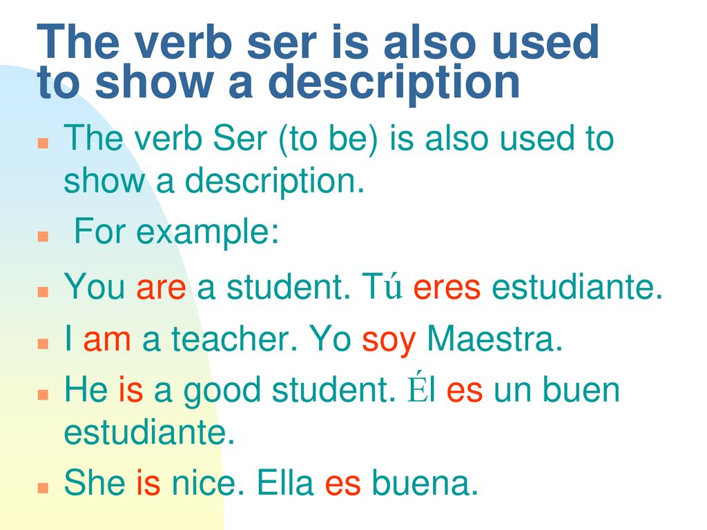 The verb ser is also used to show a description
