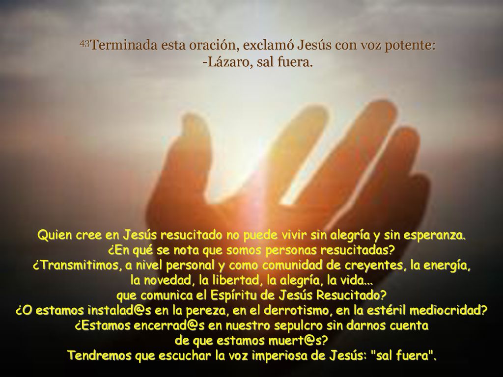 Tendremos que escuchar la voz imperiosa de Jesús: sal fuera .