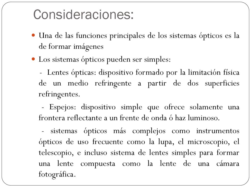 Consideraciones: Una de las funciones principales de los sistemas ópticos es la de formar imágenes.