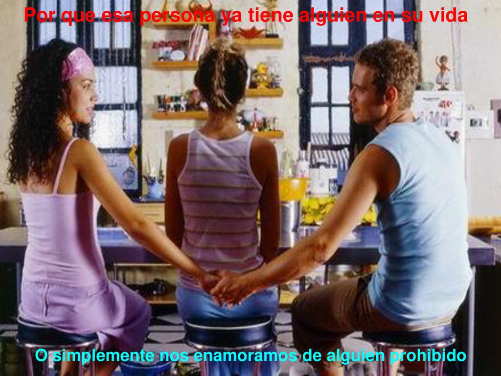Por que esa persona ya tiene alguien en su vida