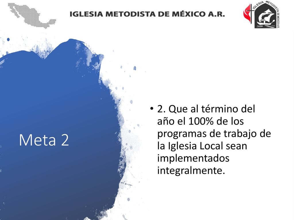 2. Que al término del año el 100% de los programas de trabajo de la Iglesia Local sean implementados integralmente.