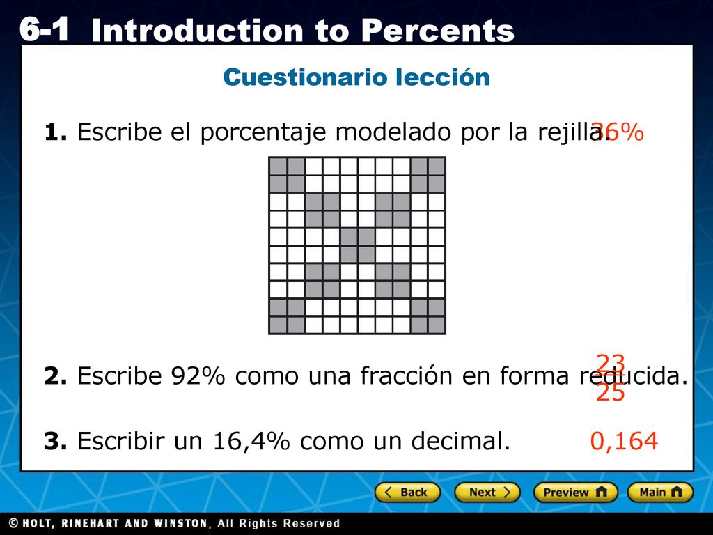 Cuestionario lección 1. Escribe el porcentaje modelado por la rejilla. 36% Escribe 92% como una fracción en forma reducida.