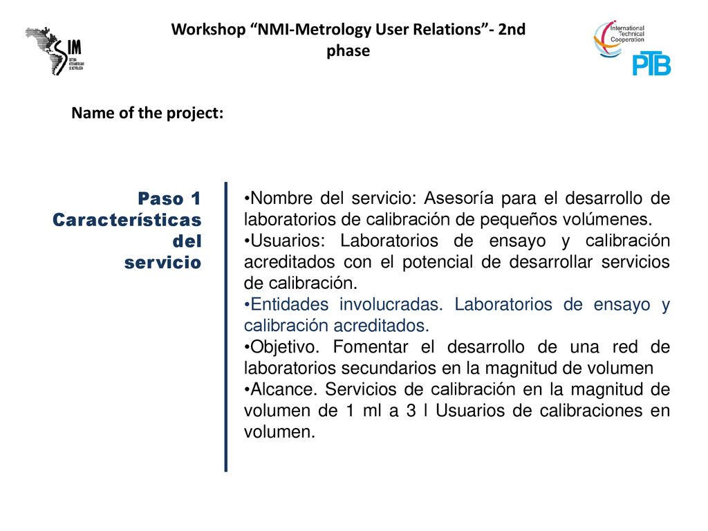Paso 1 Características. del. servicio. Nombre del servicio: Asesoría para el desarrollo de laboratorios de calibración de pequeños volúmenes.