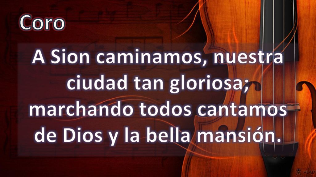 Coro A Sion caminamos, nuestra ciudad tan gloriosa; marchando todos cantamos de Dios y la bella mansión.
