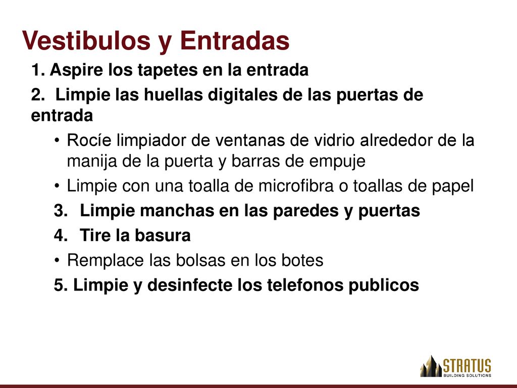 Vestibulos y Entradas 1. Aspire los tapetes en la entrada