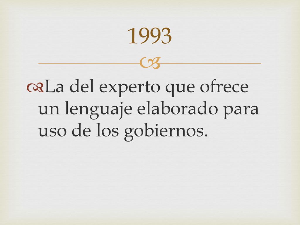 1993 La del experto que ofrece un lenguaje elaborado para uso de los gobiernos.
