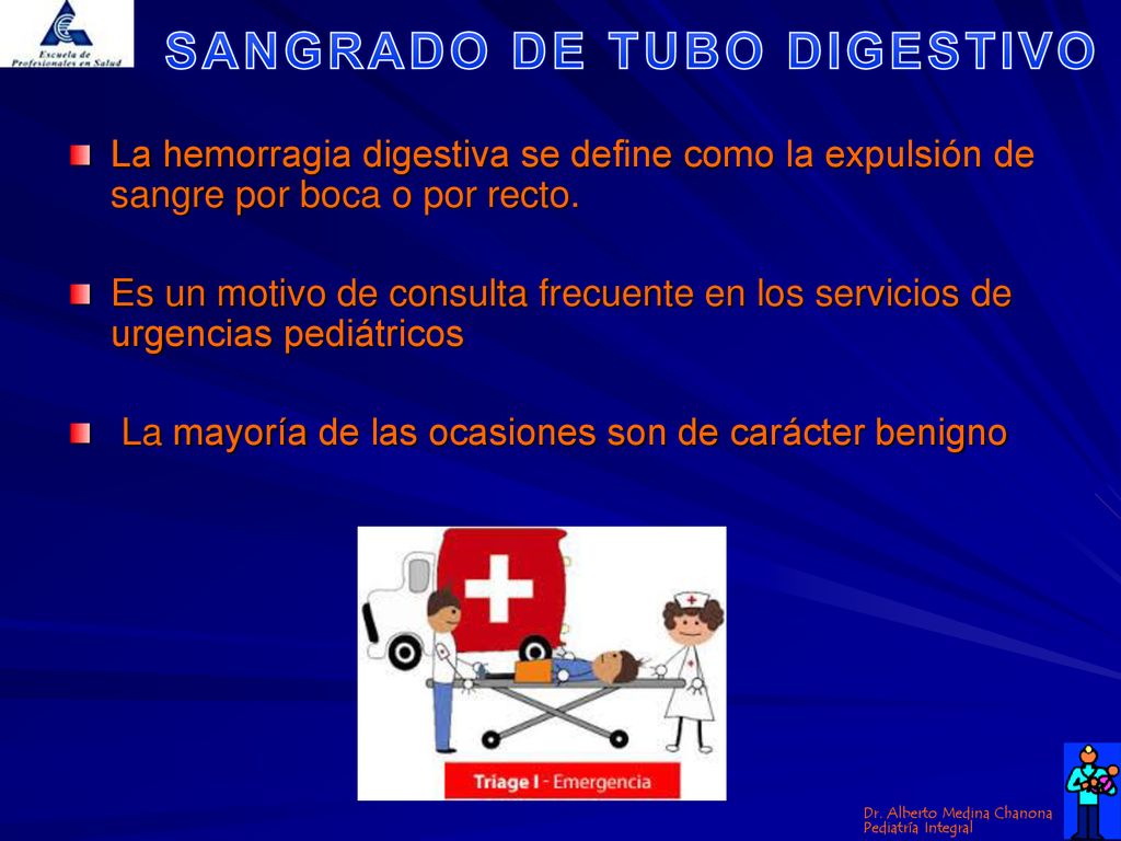 La hemorragia digestiva se define como la expulsión de sangre por boca o por recto.