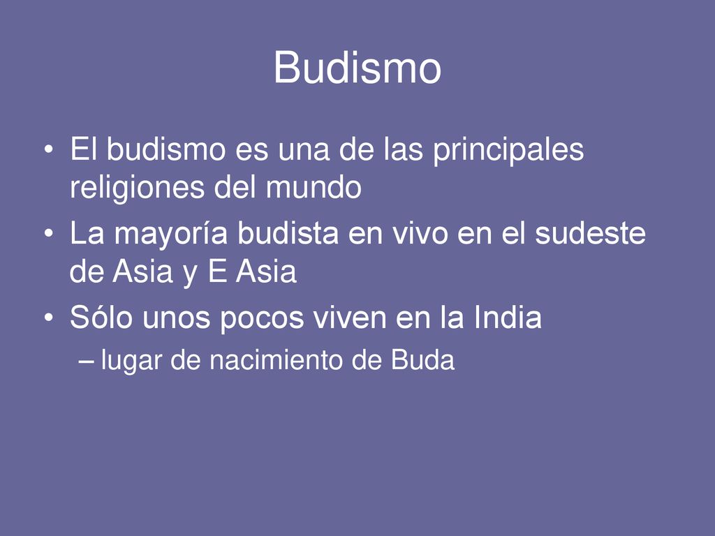 Budismo El budismo es una de las principales religiones del mundo