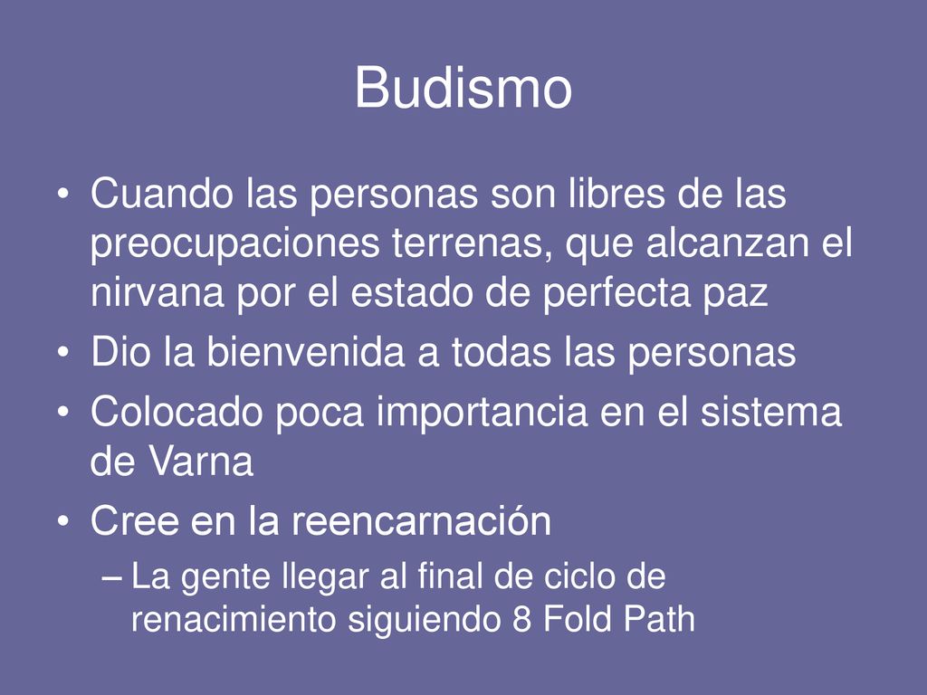 Budismo Cuando las personas son libres de las preocupaciones terrenas, que alcanzan el nirvana por el estado de perfecta paz.