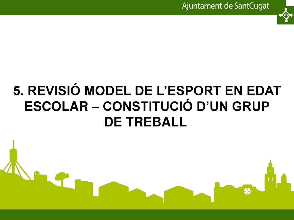 5. REVISIÓ MODEL DE L’ESPORT EN EDAT ESCOLAR – CONSTITUCIÓ D’UN GRUP
