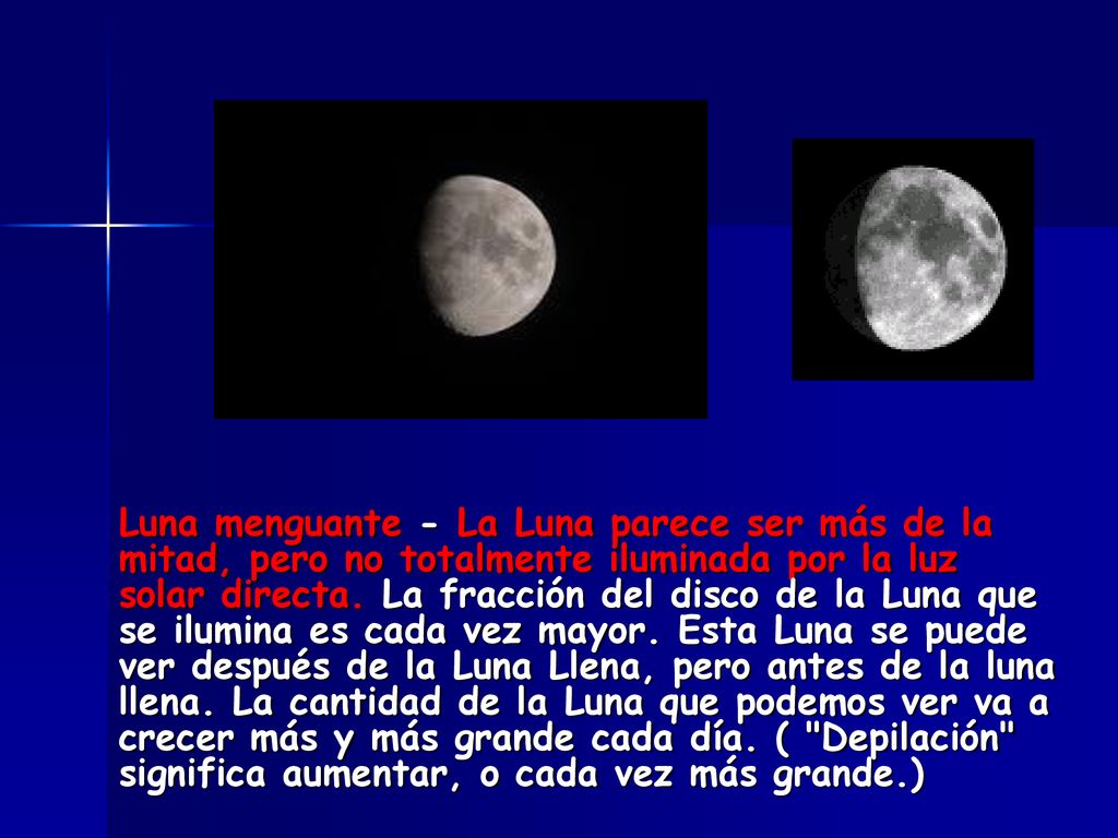 Luna menguante - La Luna parece ser más de la mitad, pero no totalmente iluminada por la luz solar directa.