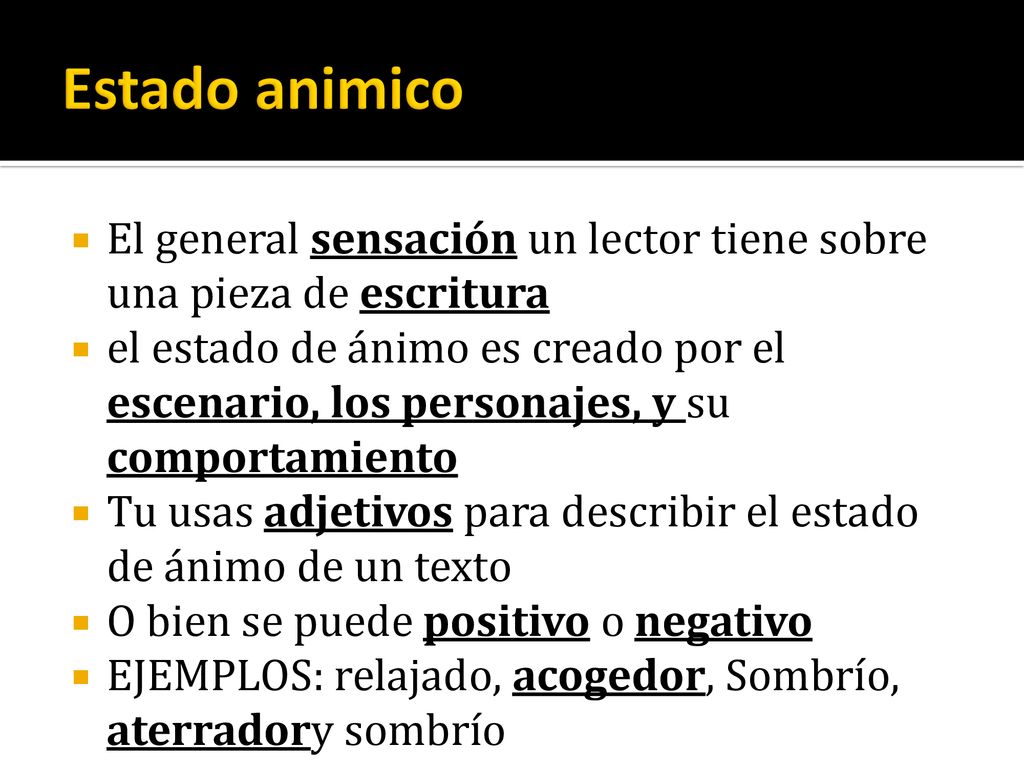 Estado animico El general sensación un lector tiene sobre una pieza de escritura.