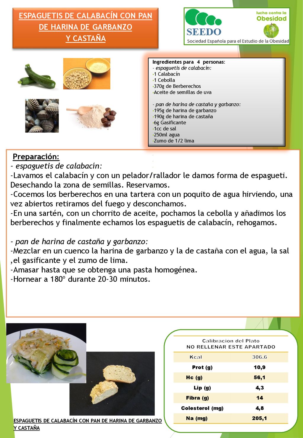 ESPAGUETIS DE CALABACÍN CON PAN DE HARINA DE GARBANZO Y CASTAÑA