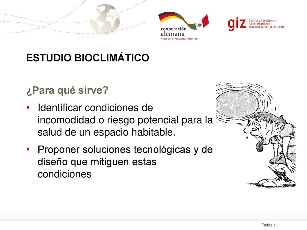 ESTUDIO BIOCLIMÁTICO ¿Para qué sirve Identificar condiciones de incomodidad o riesgo potencial para la salud de un espacio habitable.