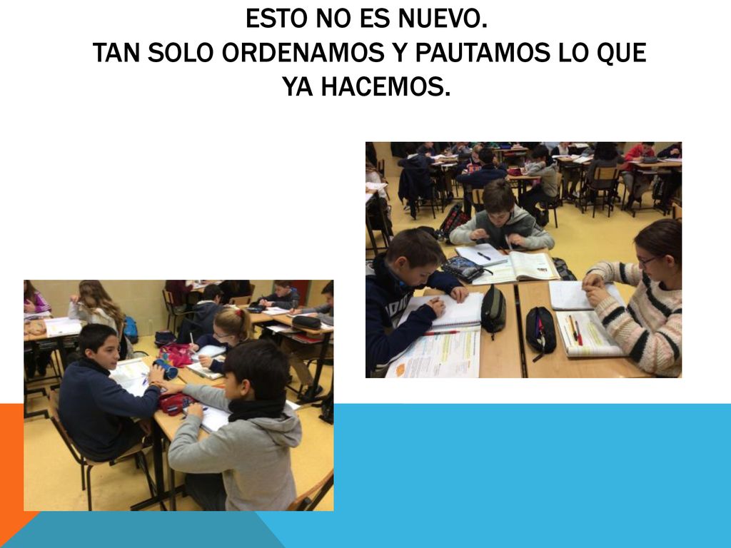Esto no es nuevo. tan solo ordenamos y pautamos lo que ya hacemos.