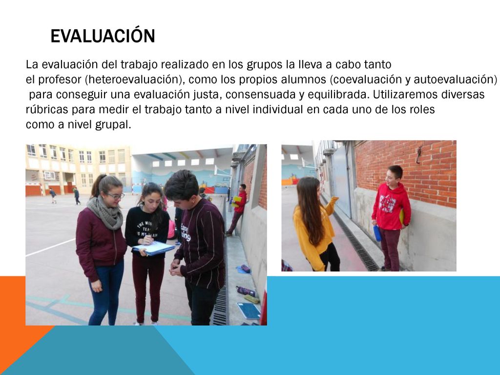 Evaluación La evaluación del trabajo realizado en los grupos la lleva a cabo tanto.