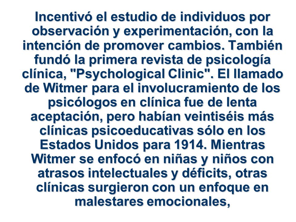 Incentivó el estudio de individuos por observación y experimentación, con la intención de promover cambios.