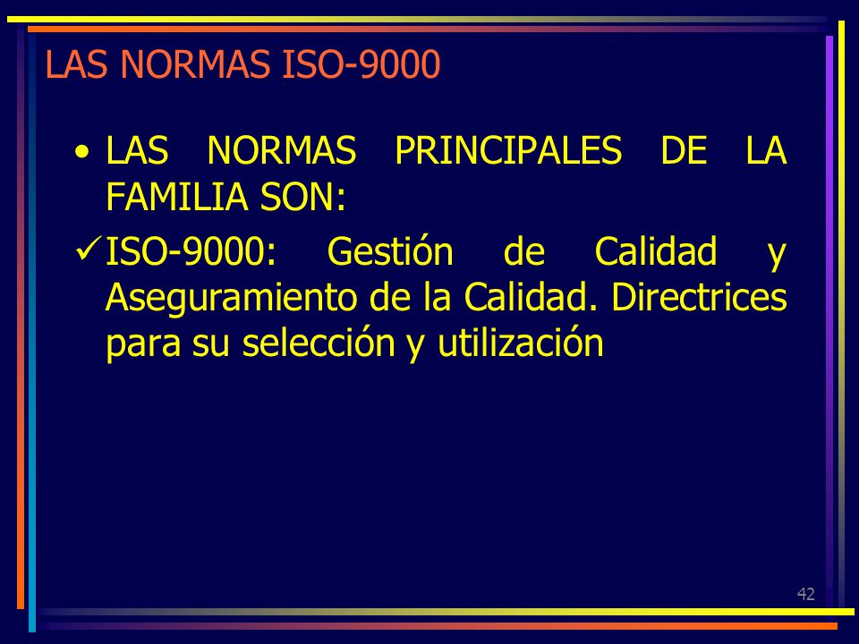 LAS NORMAS ISO-9000 LAS NORMAS PRINCIPALES DE LA FAMILIA SON: