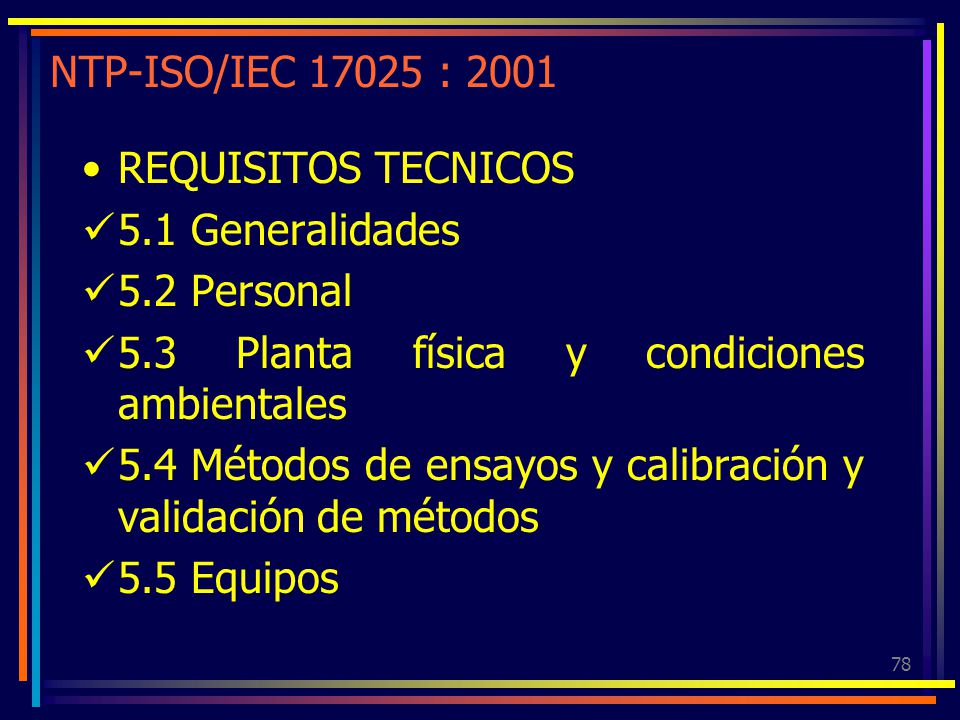 NTP-ISO/IEC : 2001 REQUISITOS TECNICOS. 5.1 Generalidades. 5.2 Personal. 5.3 Planta física y condiciones ambientales.