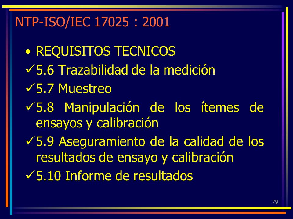 NTP-ISO/IEC : 2001 REQUISITOS TECNICOS. 5.6 Trazabilidad de la medición. 5.7 Muestreo.