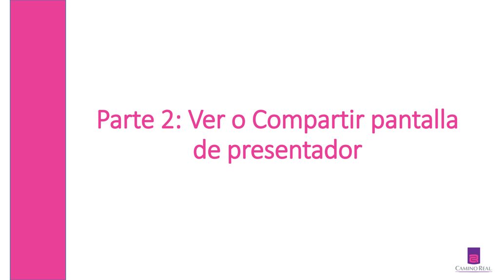 Parte 2: Ver o Compartir pantalla de presentador