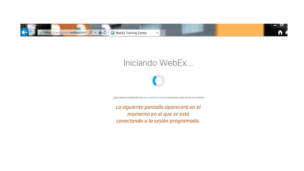 La siguiente pantalla aparecerá en el momento en el que se está conectando a la sesión programada.