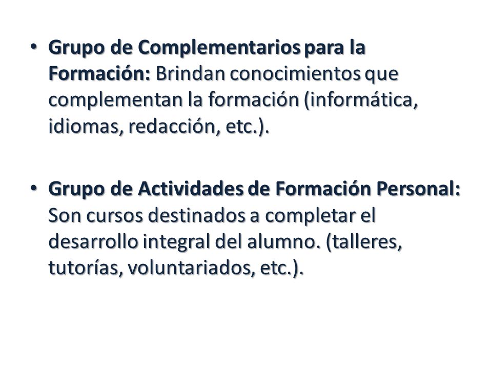 Grupo de Complementarios para la Formación: Brindan conocimientos que complementan la formación (informática, idiomas, redacción, etc.).