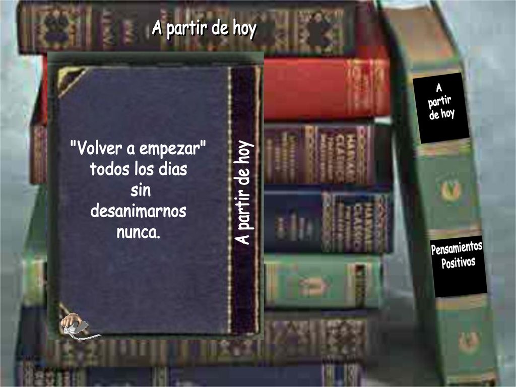 A partir de hoy A partir de hoy Volver a empezar todos los dias sin