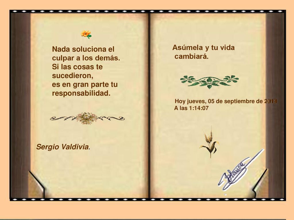 Nada soluciona el culpar a los demás. Si las cosas te sucedieron,