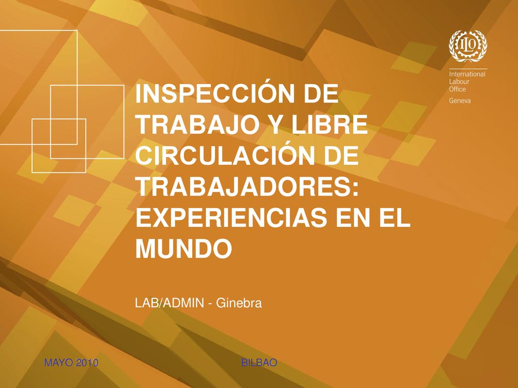 INSPECCIÓN DE TRABAJO Y LIBRE CIRCULACIÓN DE TRABAJADORES: EXPERIENCIAS EN EL MUNDO