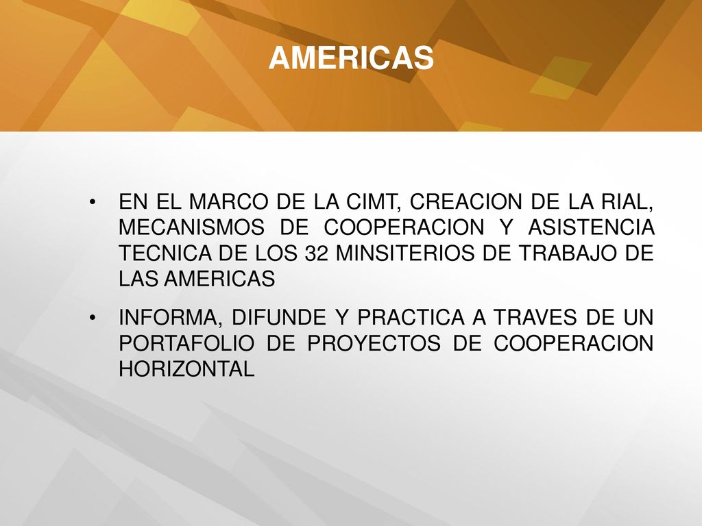 AMERICAS EN EL MARCO DE LA CIMT, CREACION DE LA RIAL, MECANISMOS DE COOPERACION Y ASISTENCIA TECNICA DE LOS 32 MINSITERIOS DE TRABAJO DE LAS AMERICAS.
