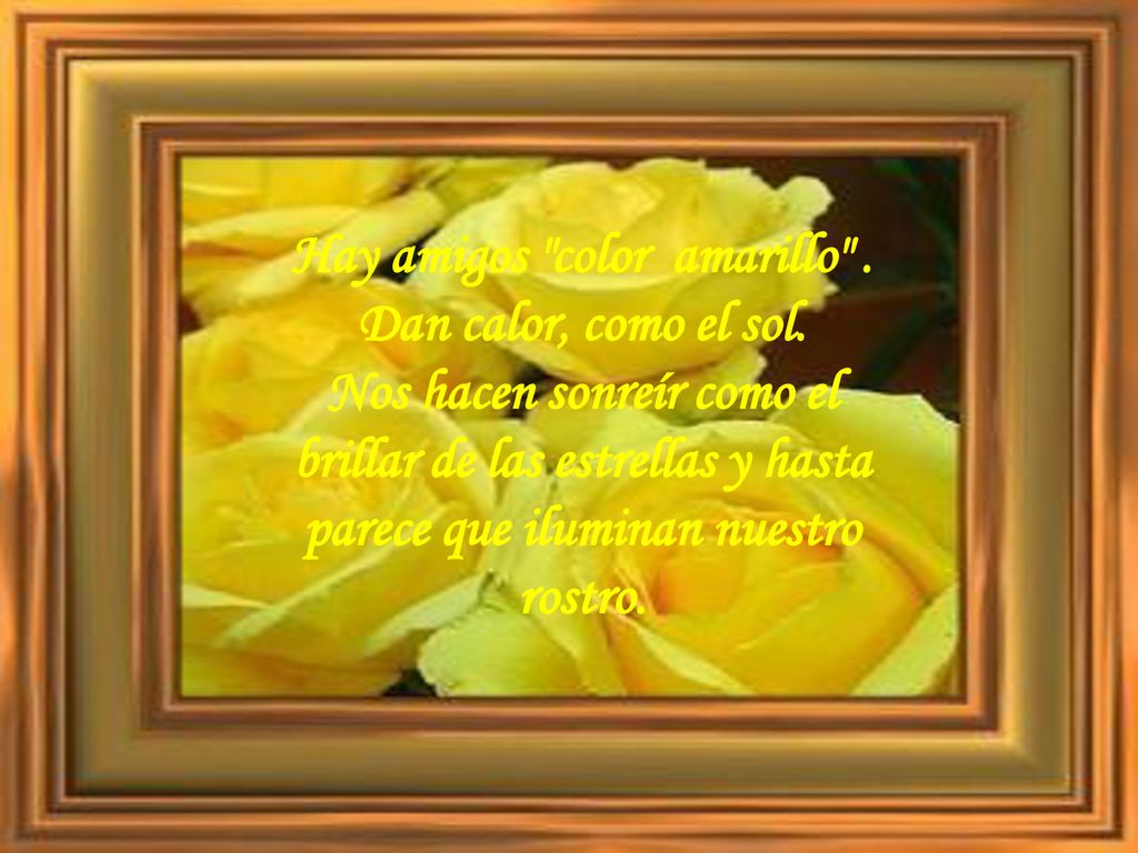 Hay amigos color amarillo .
