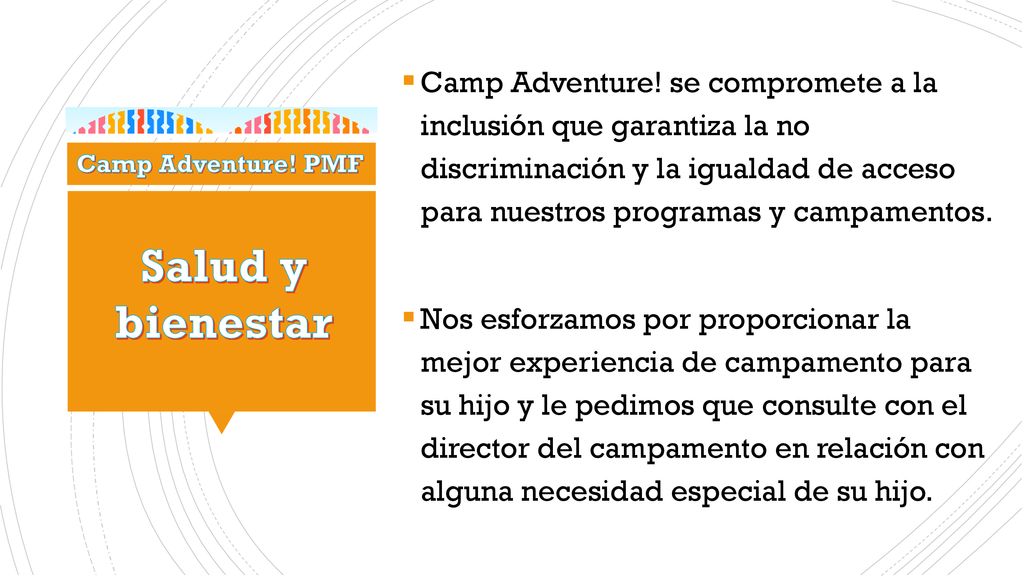 Camp Adventure! se compromete a la inclusión que garantiza la no discriminación y la igualdad de acceso para nuestros programas y campamentos.