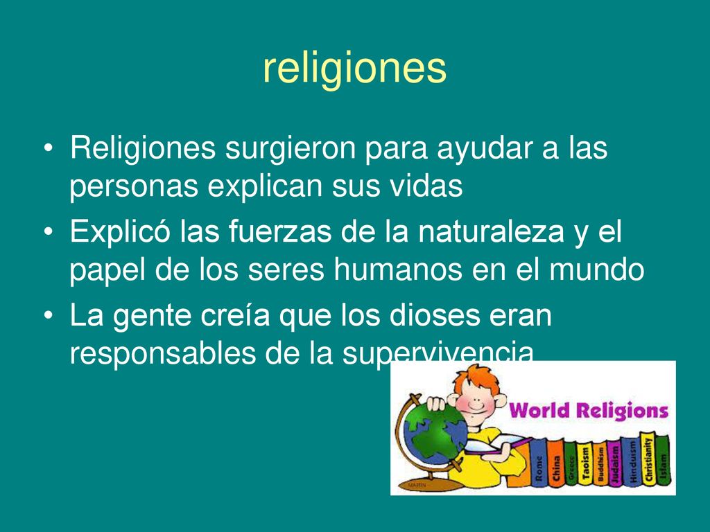 religiones Religiones surgieron para ayudar a las personas explican sus vidas.