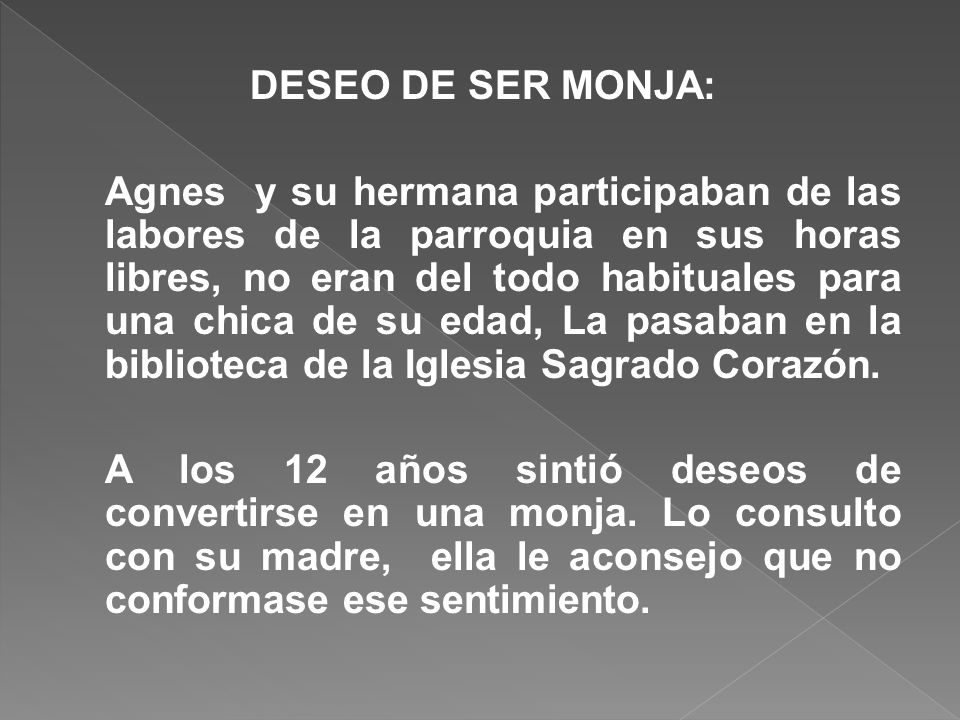 DESEO DE SER MONJA: Agnes y su hermana participaban de las labores de la parroquia en sus horas libres, no eran del todo habituales para una chica de su edad, La pasaban en la biblioteca de la Iglesia Sagrado Corazón.