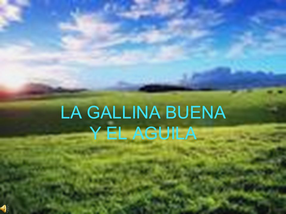 LA GALLINA BUENA Y EL AGUILA