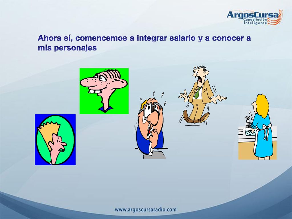 Ahora sí, comencemos a integrar salario y a conocer a mis personajes