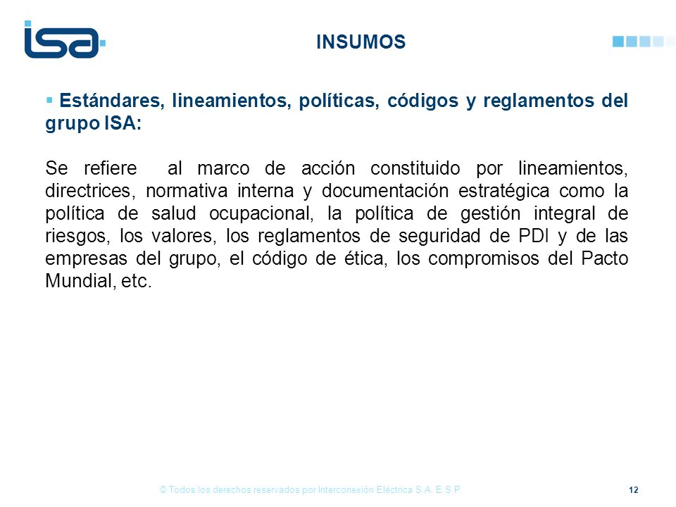 INSUMOS Estándares, lineamientos, políticas, códigos y reglamentos del grupo ISA: