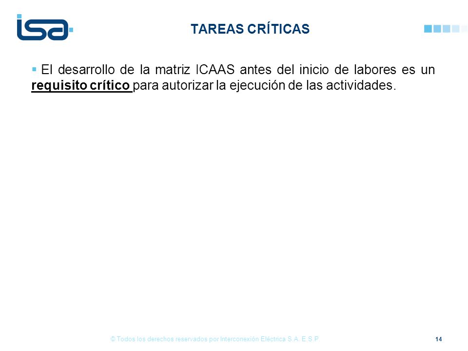Tareas críticas El desarrollo de la matriz ICAAS antes del inicio de labores es un requisito crítico para autorizar la ejecución de las actividades.