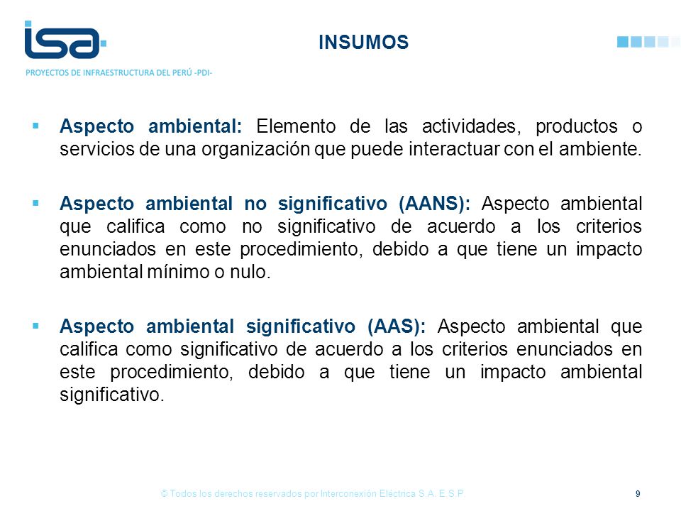 INSUMOS Aspecto ambiental: Elemento de las actividades, productos o servicios de una organización que puede interactuar con el ambiente.