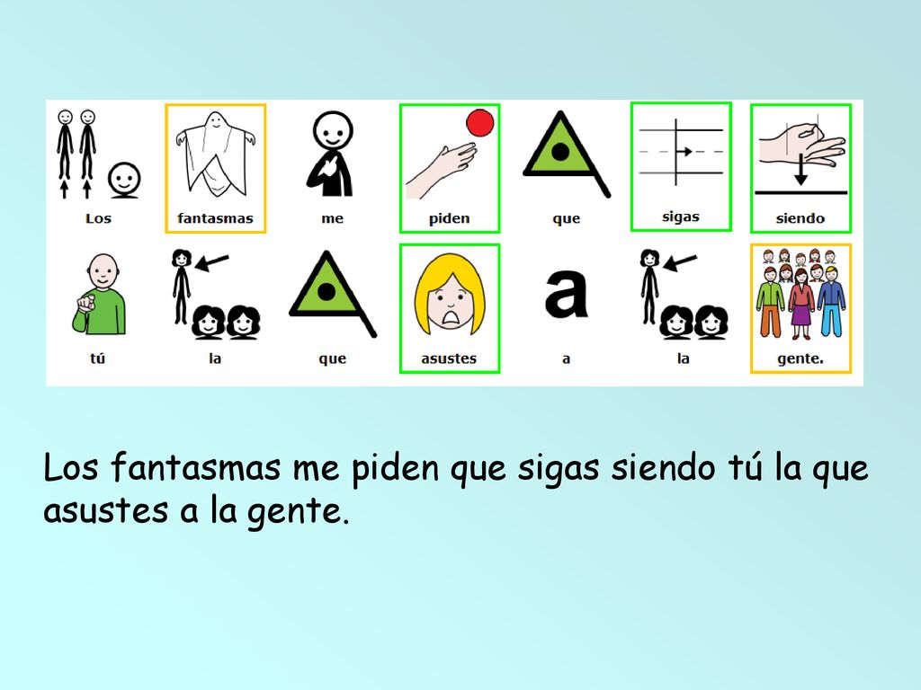 Los fantasmas me piden que sigas siendo tú la que asustes a la gente.