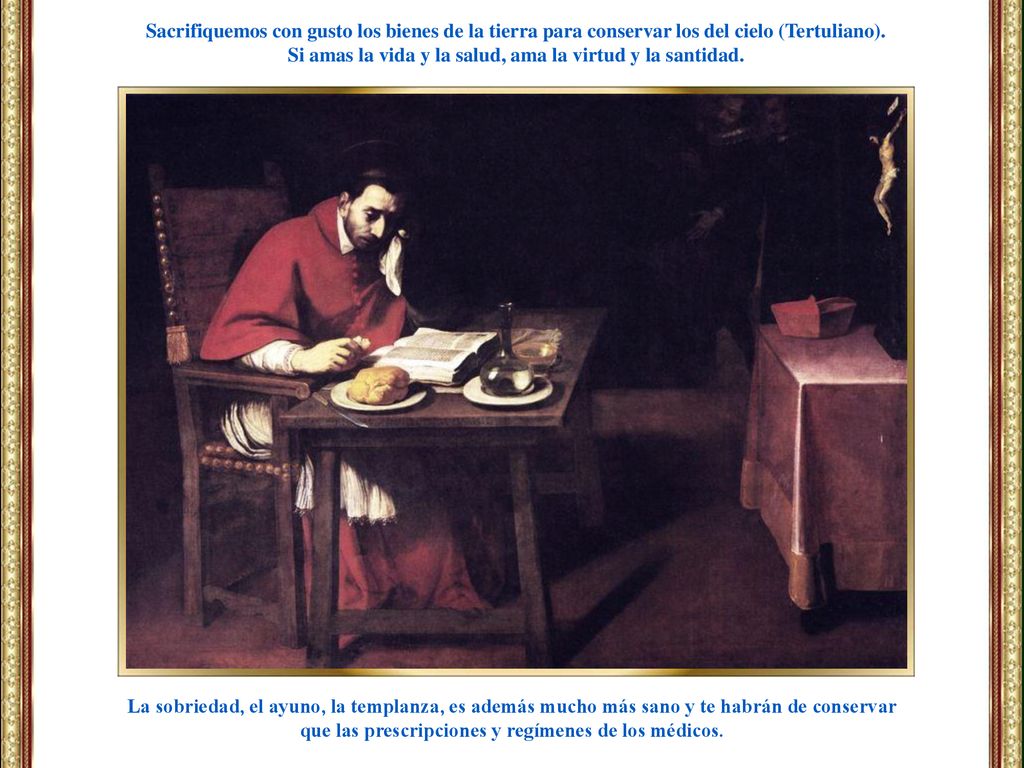 Si amas la vida y la salud, ama la virtud y la santidad.