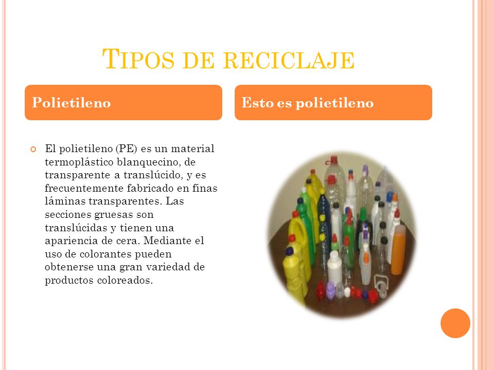 Tipos de reciclaje Esto es polietileno Polietileno