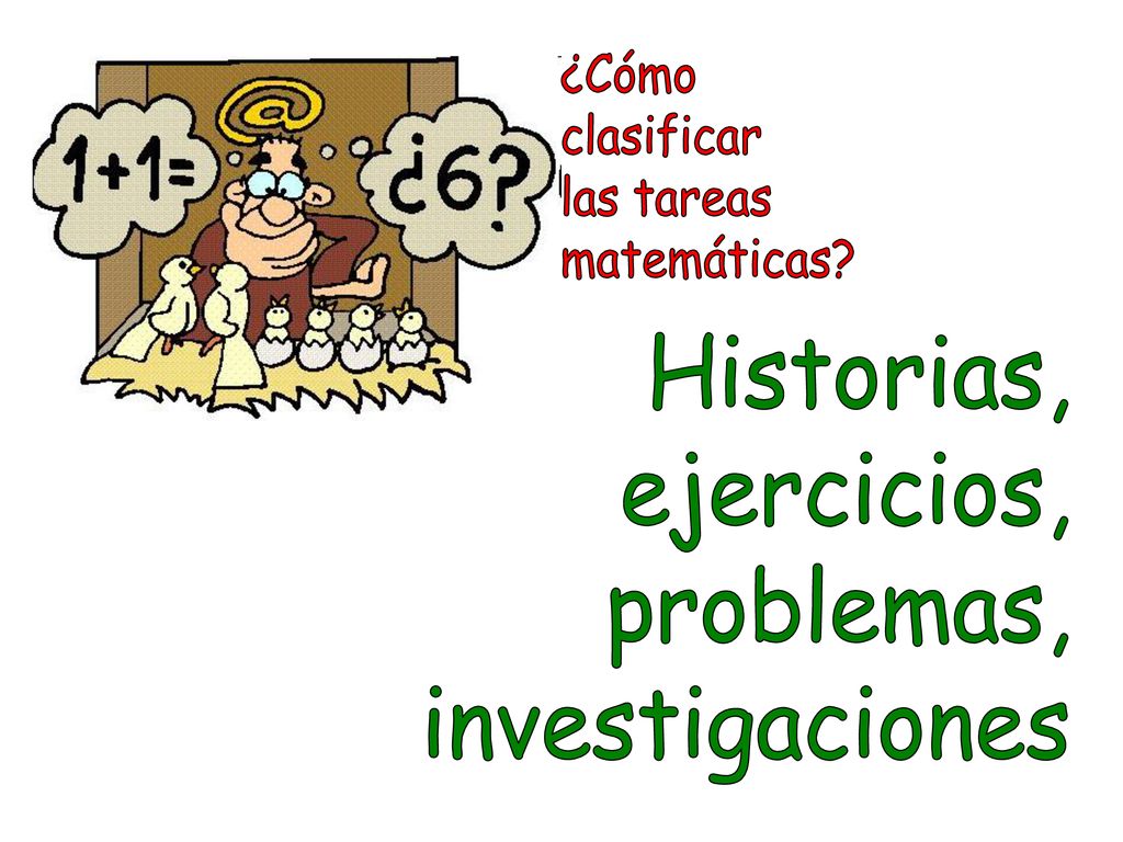 ¿Cómo clasificar las tareas matemáticas Historias, ejercicios, problemas, investigaciones
