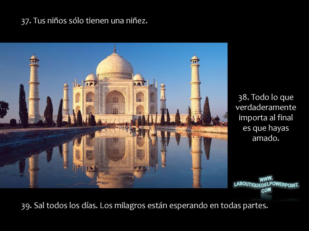 38. Todo lo que verdaderamente importa al final es que hayas amado.