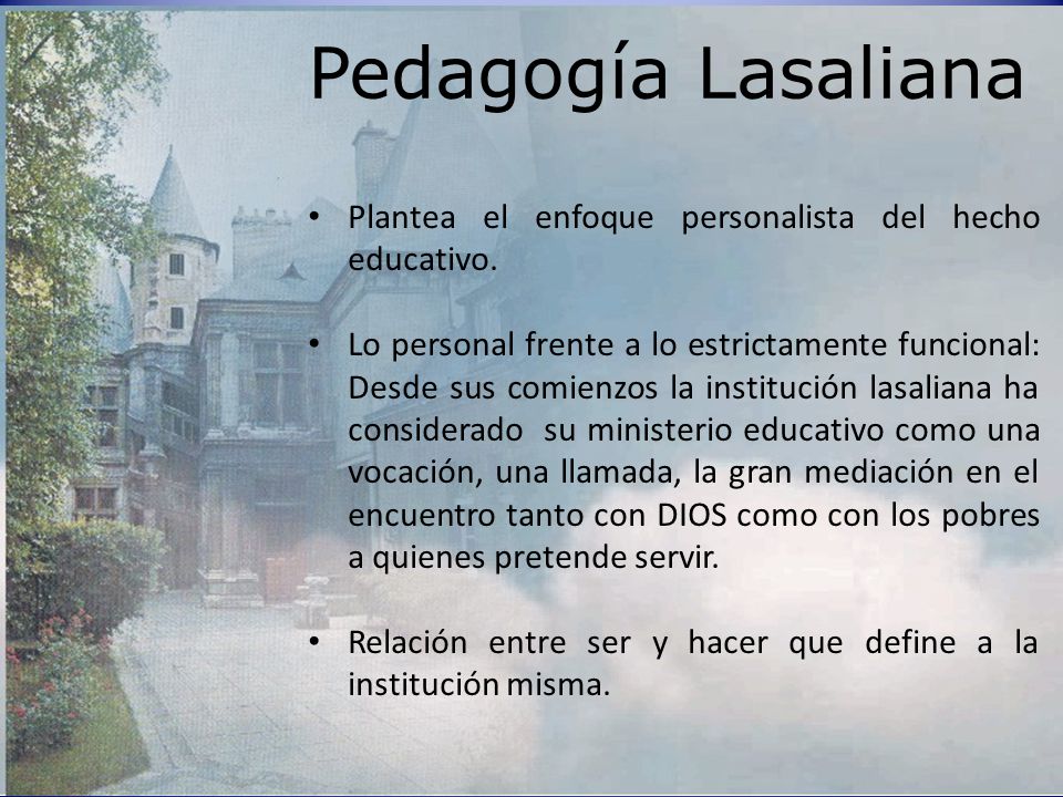 Pedagogía Lasaliana Plantea el enfoque personalista del hecho educativo.