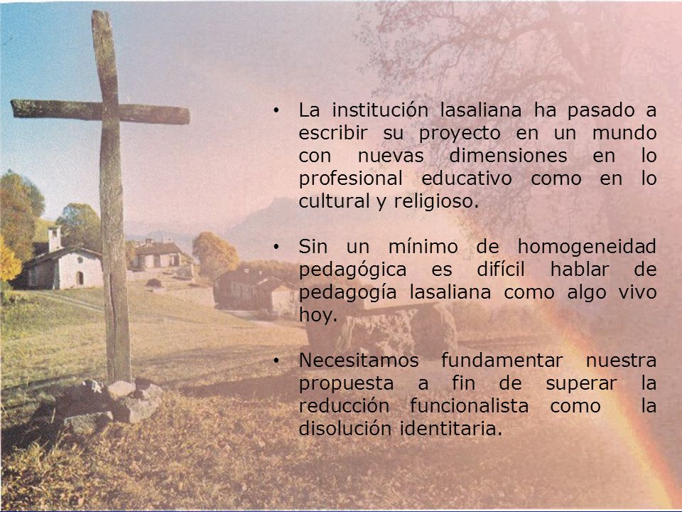 La institución lasaliana ha pasado a escribir su proyecto en un mundo con nuevas dimensiones en lo profesional educativo como en lo cultural y religioso.