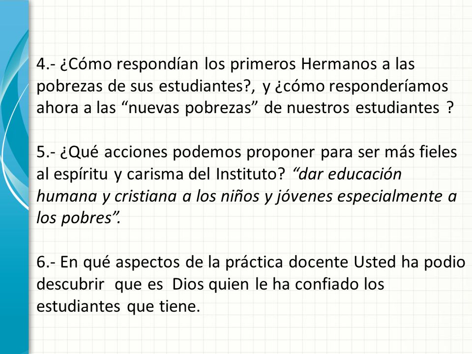 4.- ¿Cómo respondían los primeros Hermanos a las pobrezas de sus estudiantes , y ¿cómo responderíamos ahora a las nuevas pobrezas de nuestros estudiantes