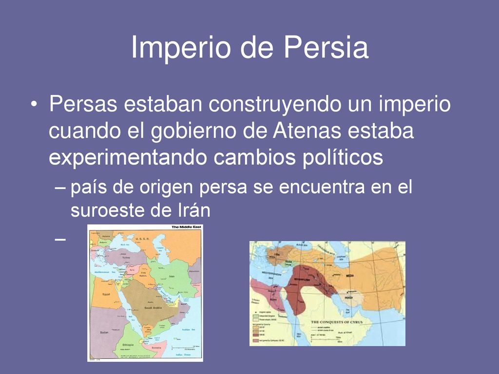 Imperio de Persia Persas estaban construyendo un imperio cuando el gobierno de Atenas estaba experimentando cambios políticos.